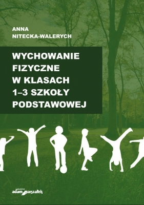 Wychowanie fizyczne w klasach 1-3 szkoły podstawowej - Nitecka-Walerych Anna