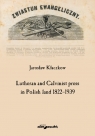 Lutheran and Calvinist press in Polish land 1822-1939  Kłaczkow Jarosław