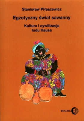 Egzotyczny świat sawanny - Stanisław Piłaszewicz