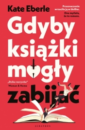 Gdyby książki mogły zabijać - Kate Eberle
