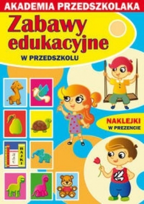 Zabawy edukacyjne w przedszkolu - Paruszewska Joanna, Pawlicka Kamila, Pruchnicki Krystian