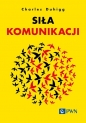 Siła komunikacji - Charles Duhigg