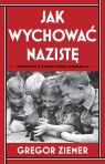 Jak wychować nazistę. Reportaż o fanatycznej edukacji (Uszkodzona okładka) Ziemer Gregor
