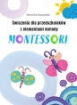 Ćwiczenia dla przedszkolaków z elementami metody Montessori - Starzyńska Weronika