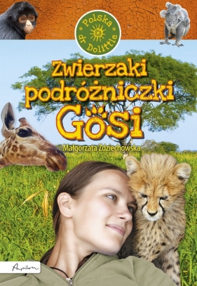 Zwierzaki podróżniczki Gosi - Zdziechowska Małgorzata