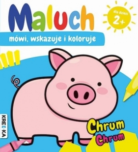 Maluch mówi, wskazuje i koloruje. Chrum-chrum - Opracowanie zbiorowe