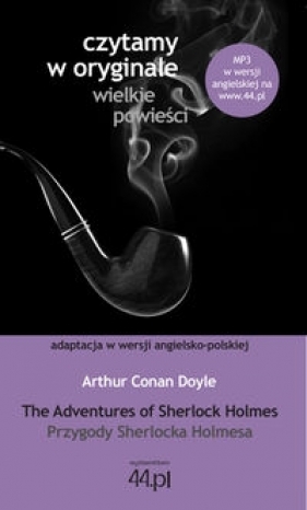 The Adventures of Sherlock Holmes Przygody Sherlocka Holmesa - Arthur Conan Doyle