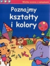 Poznajmy kształty i kolory. Wielka scena z nalepkami - Opracowanie zbiorowe