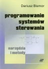 Programowanie systemów sterowania - narzędzia i metody Bismor Dariusz