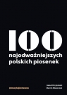 100 najodważniejszych polskich piosenek Jakub Krzyżański, Marcin Mieszczak