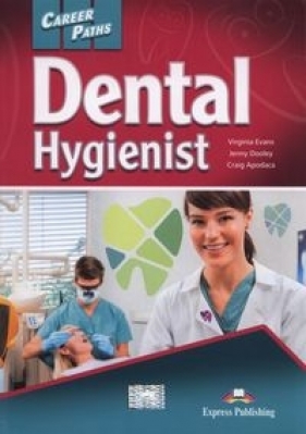 Career Paths Dental Hygienist Student's Book - Evans Virginia, Dooley Jenny, Craig Apodaca