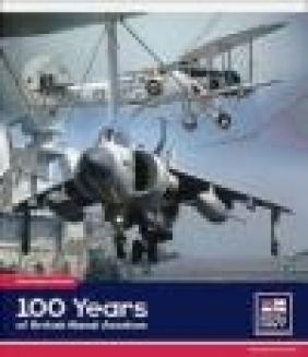 100 Years of British Naval Aviation Christopher Shores