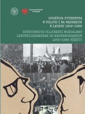 Opozycja studencka w Polsce i na Węgrzech w latach 1956-1989 Egyetemista ellenzéki mozgalmak Leng - Krisztina Rotár i Michał Wenklar
