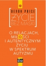 Życie bez maski O relacjach, miłości i autentycznym życiu w spektrum Devon Price