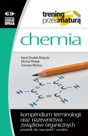 Chemia. Kompendium terminologii oraz nazewnictwa związków organicznych - Karol Dudek-Różycki, Tomasz Wichur, Michał Płotek