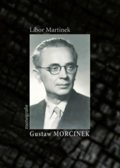 Gustaw Morcinek. Monografie - Martinek Libor