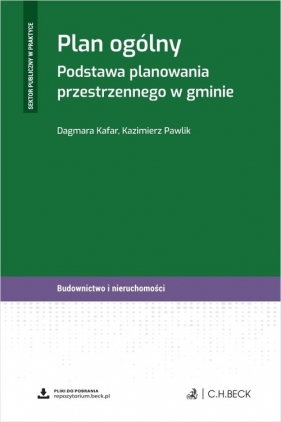 Plan ogólny. Podstawa planowania przestrzennego w gminie + wzory do pobrania - Dagmara Kafar, Kazimierz Pawlik