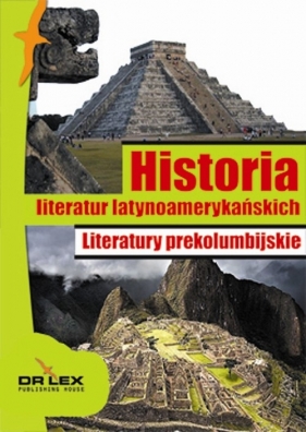 Historia literatur latynoamerykańskich Literatury prekolumbijskie - Mieszko A. Kardyni, Rogoziński P.