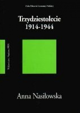 Trzydziestolecie 1914-1944 - Nasiłowska Anna