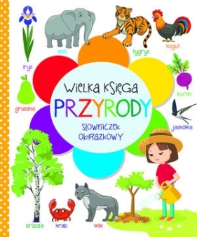 Wielka księga przyrody. Słowniczek obrazkowy - Opracowanie zbiorowe