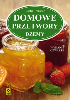 Domowe przetwory Dżemy - Walter Trausner