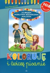 Koloruję i ćwiczę pisanie Ulubiona Modlitwa Różańcowa Malucha - Ewa Skarżyńska