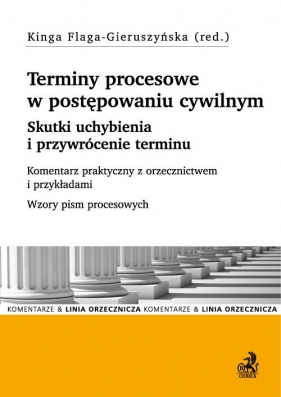 Terminy procesowe w postępowaniu cywilnym - Flaga Gieruszyńska Kinga, Klich Aleksandra, Wojdała Michał<br />