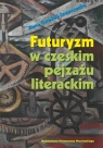 Futuryzm w czeskim pejzażu literackim  Gwóźdź-Szewczenko Ilona