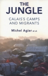 The Jungle Calais's Camps and Migrants Michel Agier