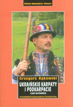 Ukraińskie Karpaty i Podkarpacie. Część wschodnia - Rąkowski Grzegorz 