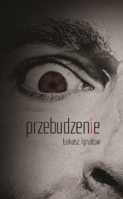 Przebudzenie - Ignatow Łukasz<br />
