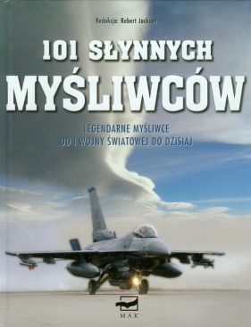 101 słynnych Myśliwców - <br />