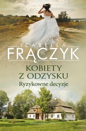 Kobiety z odzysku. Ryzykowne decyzje. Tom 3 - Izabella Frączyk