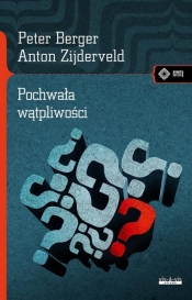 Pochwała wątpliwości Jak mieć przekonania i nie stać się fanatykiem - Peter Ludwig Berger