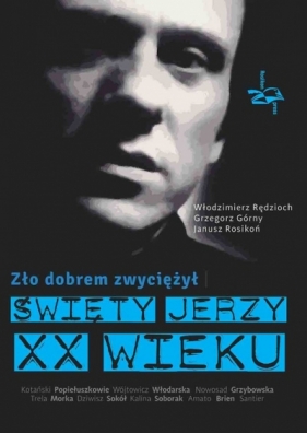 Zło dobrem zwyciężył - Włodzimierz Rędzioch, Grzegorz Górny, Rosikoń Janusz