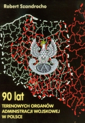 90 lat Terenowych Organów Administracji Wojskowej w Polsce