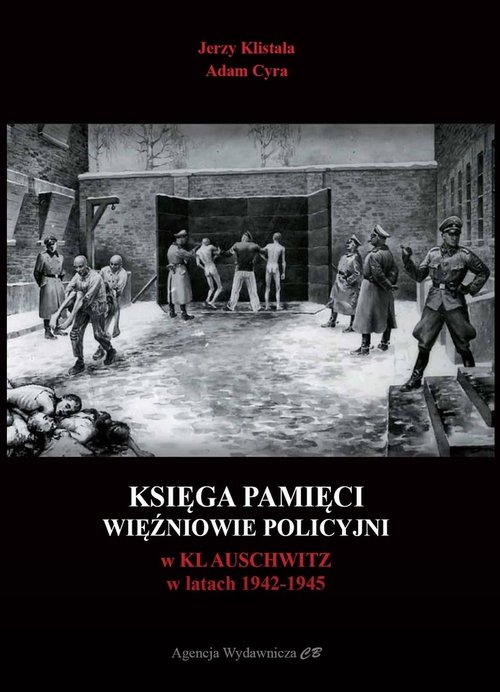 Księga pamięci. Więźniowie policyjni w KL Auschwitz w latach 1942-1945