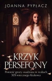 Krzyk Persefony - Joanna Pypłacz