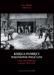 Księga pamięci. Więźniowie policyjni w KL Auschwitz w latach 1942-1945 - Cyra Adam, Klistała Jerzy 