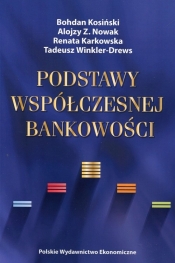 Podstawy współczesnej bankowości - Kosiński Bohdan, Nowak Alojzy Z., Karkowska Renata