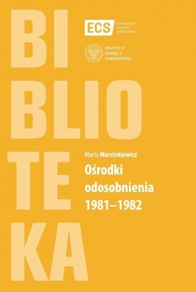 Ośrodki odosobnienia 1981-1982 - Marcinkiewicz Marta