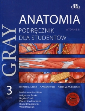 Gray Anatomia Podręcznik dla studentów Tom 3 - Drake Richard L., Vogl A. Wayne, Mitchell Adam W.