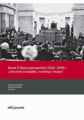 Senat II Rzeczypospolitej (1922-1939) - (red.) Zbigniew Girzyński, Kłaczkow Jarosław, Żaryn Jan