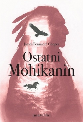 Ostatni Mohikanin - James Fenimore Cooper