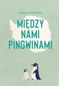 Między nami pingwinami - Noah Strycker