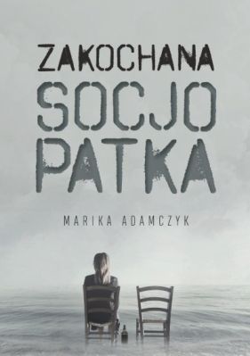 Zakochana Socjopatka - Marika Adamczyk