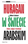 Huragan w świecie arabskim Islam wojny i rewolucje Achcar Gilbert