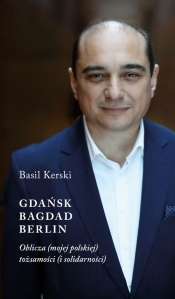 Gdańsk, Bagdad, Berlin. - Basil Kerski