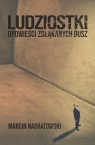Ludziostki. Opowieści zbłąkanych dusz Marcin Nadratowski