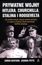 Prywatne wojny Hitlera, Churchilla, Stalina i Roosevelta - Potts Joanna, Berthon Simon